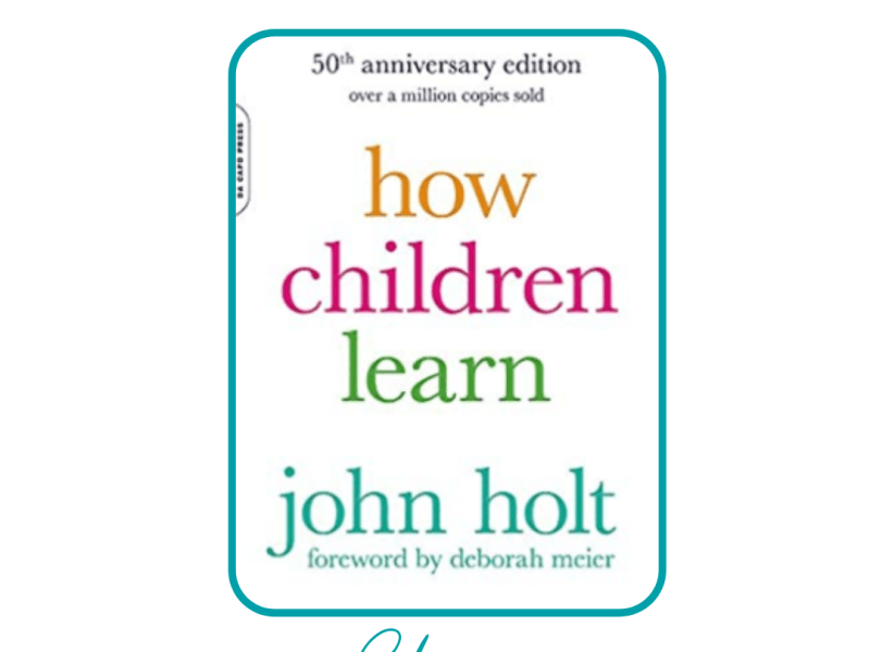 How Children Learn by John&nbsp;Holt