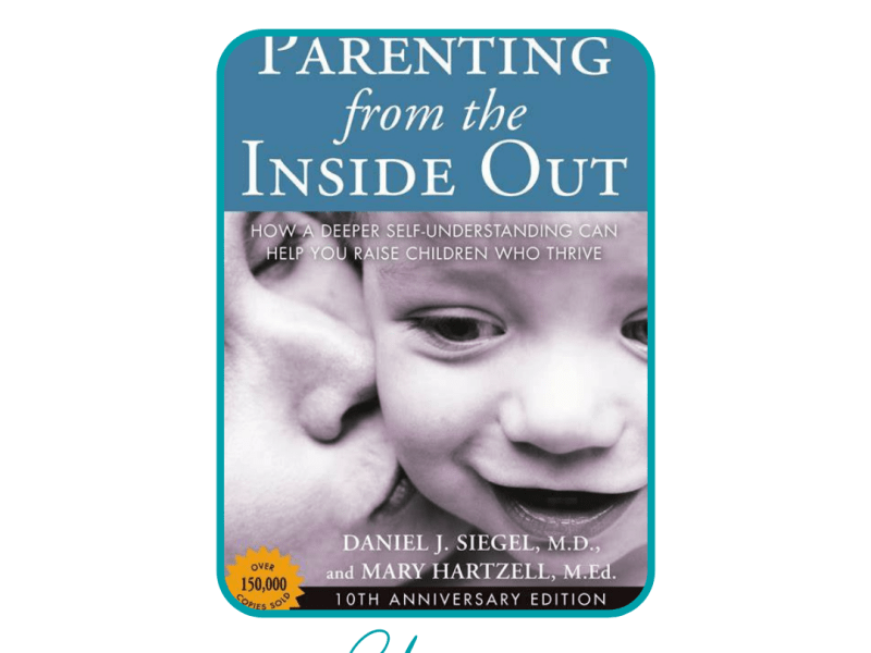 Parenting from the Inside Out by Siegel and&nbsp;Hartzell